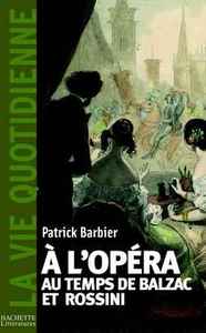 LA VIE QUOTIDIENNE A L'OPERA AU TEMPS DE BALZAC ET ROSSINI