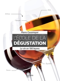 L'ECOLE DE LA DEGUSTATION - LE VIN EN 100 LECONS