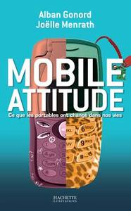 MOBILE ATTITUDE, CE QUE LES PORTABLES ONT CHANGE DANS NOS VIES