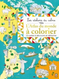 L'ATLAS DU MONDE A COLORIER - 12 CARTES A DECOUVRIR ET DETACHER