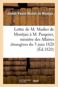 LETTRE DE M. MADIER DE MONTJAU A M. PASQUIER, MINISTRE DES AFFAIRES ETRANGERES DU 5 JUIN 1820