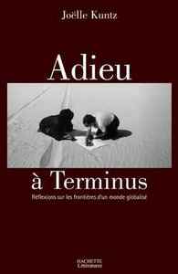 L'ADIEU A TERMINUS - REFLEXIONS SUR LES FRONTIERES D'UN MONDE GLOBALISE