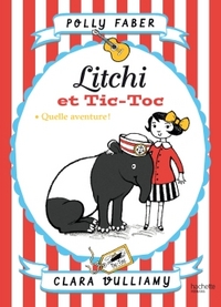 Litchi et Tic-toc - Quelle aventure !