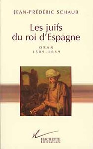 LES JUIFS DU ROI D'ESPAGNE - ORAN - 1509-1669