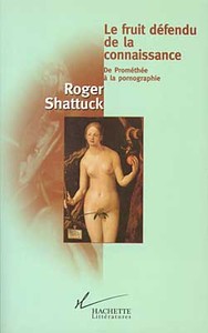 LE FRUIT DEFENDU DE LA CONNAISSANCE - DE PROMETHEE A LA PORNOGRAPHIE