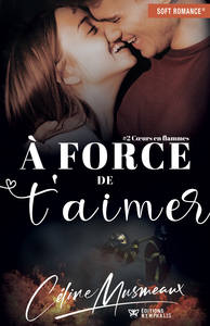 À force de t'aimer