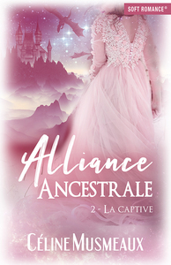 ALLIANCE ANCESTRALE 2 - LA CAPTIVE