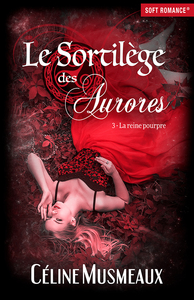 LE SORTILEGE DES AURORES 3 - LA REINE POURPRE