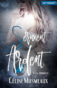 SERMENT ARDENT 1 - LA PROMESSE