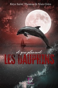 ET QUE PLEURENT LES DAUPHINS