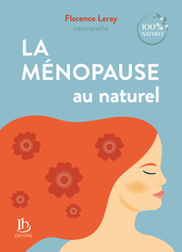 LA MENOPAUSE AU NATUREL - 100 % NATURO