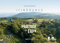 ITINERANCE - GUIDE RANDONNEE LE PARTAGE DES EAUX