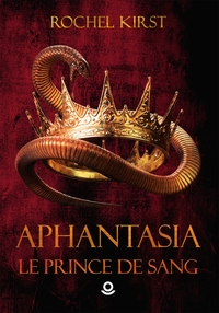 APHANTASIA - T01 - LE PRINCE DE SANG - APHANTASIA TOME 1