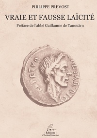 VRAIE ET FAUSSE LAICITE - PREFACE DE L'ABBE GUILLAUME DE TANOUARN
