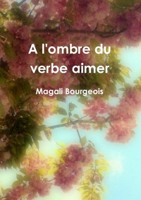 A l'ombre du verbe aimer