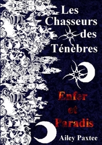 LES CHASSEURS DES TENEBRES : ENFER ET PARADIS - TOME 3