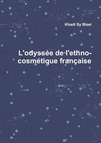 L'ODYSSEE DE L'ETHNO-COSMETIQUE FRANCAISE