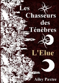 LES CHASSEURS DES TENEBRES : L'ELUE - TOME 2