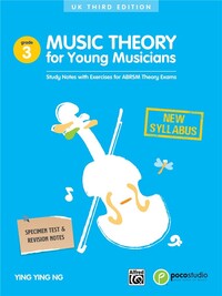 YING YING NG : MUSIC THEORY FOR YOUNG MUSICIANS - GRADE 3 - UK THIRD EDITION - THEORIE