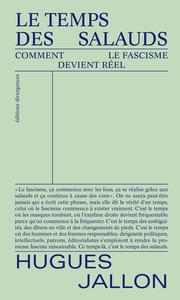 LE TEMPS DES SALAUDS - COMMENT LE FASCISME DEVIENT REEL