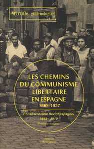 CHEMINS DU COMMUNISME LIBERTAIRE EN ESPAGNE T01 (LES) - 1868-1937