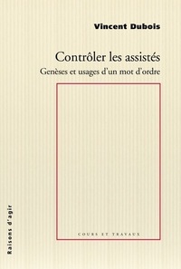 Contrôler les assistés - Genèses et usages d'un mot d'ordre