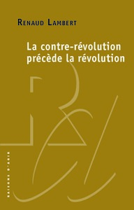 LA CONTRE-REVOLUTION PRECEDE LA REVOLUTION