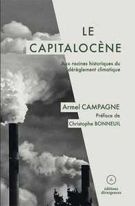 LE CAPITALOCENE - AUX RACINES HISTORIQUES DU DEREGLEMENT CLIMATIQUE