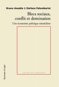 BLOCS SOCIAUX, CONFLITS ET DOMINATION - POUR UNE ECONOMIE POLITIQUE NEOREALISTE