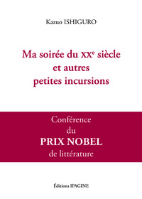 MA SOIREE DU XXE SIECLE ET AUTRES PETITES INCURSIONS - CONFERENCE DU PRIX NOBEL DE LITTERATURE