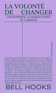 LA VOLONTE DE CHANGER - LES HOMMES, LA MASCULINITE ET LA AMOUR.