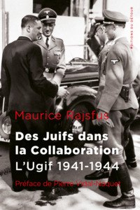 DES JUIFS DANS LA COLLABORATION - L'UGIF 1941-1944