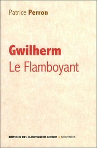 Gwilherm le Flamboyant - et autres courtes histoires