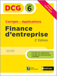 Finance d'entreprise - DCG - Epreuve 6 - Corrigés des applications