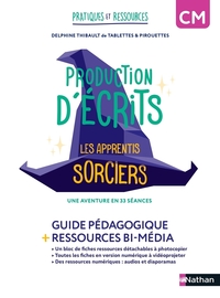 Pratiques et ressources CM, Production d'écrits, Les apprentis sorciers, Guide pédagogique + Ressources