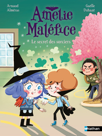 Amélie Maléfice - Le secret des sorciers