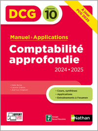 Comptabilité approfondie- DCG - Epreuve 10 - Manuel et applications - Edition 2024-2025