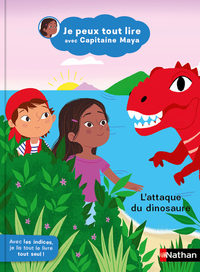 Je peux tout lire avec Capitaine Maya - L'attaque du dinosaure