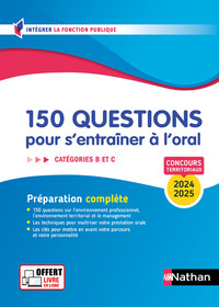 150 QUESTIONS POUR S'ENTRAINER A L'ORAL 2024-2025 - CONCOURS CATEGORIE B ET C
