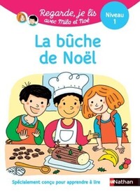 Regarde je lis ! Une histoire à lire tout seul - La bûche de Noël niveau 1
