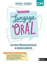 Pratiques et Ressources CM, 30 séances de Langage Oral, Guide pédagogique + Ressources