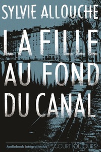 COURT TOUJOURS : LA FILLE AU FOND DU CANAL