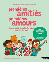 Premières amitiés premiers amours - Comment marche le coeur des 9-12 ans