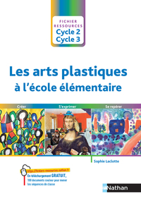 LES ARTS PLASTIQUES A L'ECOLE ELEMENTAIRE - CYCLE 2 CYCLE 3
