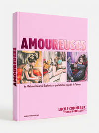 AMOUREUSES - DE MADAME BOVARY A GOSSIP GIRL, COMMENT LA FICTION NOUS PARLE DE L'AMOUR