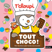 T'choupi Tout choco ! - Mes recettes super faciles au chocolat