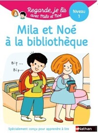 Regarde je lis ! Une histoire à lire tout seul - Mila et Noé à la bibliothèque niveau 1