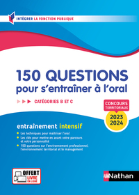 150 QUESTIONS POUR S'ENTRAINER A L'ORAL - CATEGORIES B,C - CONCOURS FONCTION PUBLIQUE TERRITORIALE 2