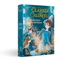 Clarisse Caldwell - Tome 3 Ballerines et clandestines