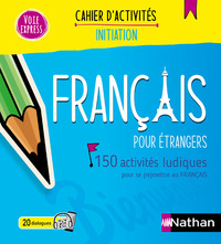 Français pour étrangers - Cahier d'activités - Initiation (Voie express) 2024